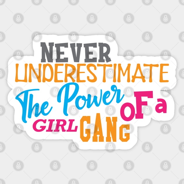 Girl Power - Never underestimate the power of a girl gang Sticker by KC Happy Shop